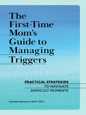 cover image of The First-Time Mom's Guide to Managing Triggers